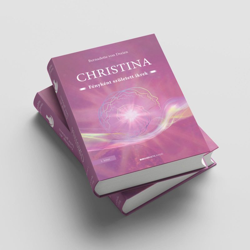 Bernadette von Dreien:  Christina, 1. kötet - Fényként született ikrek